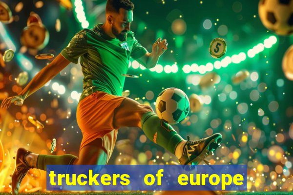 truckers of europe 3 dinheiro infinito